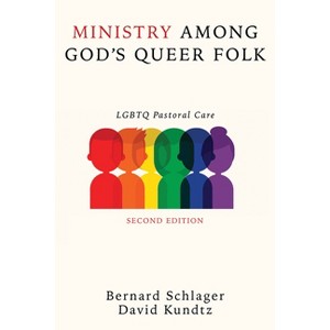 Ministry Among God's Queer Folk, Second Edition - 2nd Edition by  Bernard Schlager & David Kundtz (Paperback) - 1 of 1