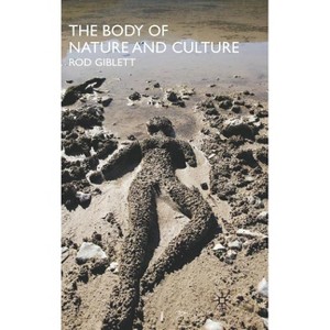 The Body of Nature and Culture - by  R Giblett (Hardcover) - 1 of 1