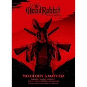 The Dead Rabbit Mixology & Mayhem - by  Sean Muldoon & Jack McGarry & Jillian Vose (Hardcover) - 1 of 1