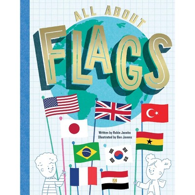 All about Flags! - by  Robin Jacobs (Hardcover)