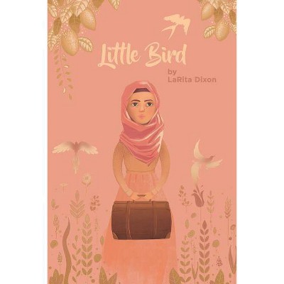 Little Bird - by  Larita Dixon (Paperback)