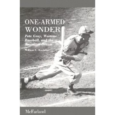 One-Armed Wonder - by  William C Kashatus (Paperback)