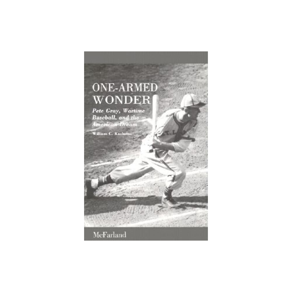 One-Armed Wonder - by William C Kashatus (Paperback)