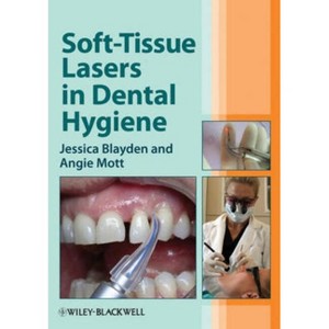 Soft-Tissue Lasers in Dental H - by  Jessica Blayden & Angie Mott (Paperback) - 1 of 1