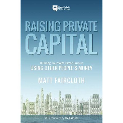 Raising Private Capital - by  Matt Faircloth (Paperback)