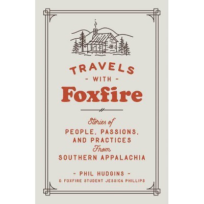 Travels with Foxfire - by  Foxfire Fund Inc (Paperback)