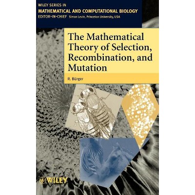 The Mathematical Theory of Selection, Recombination, and Mutation - (Wiley Mathematical & Computational Biology) by  R Bürger (Hardcover)