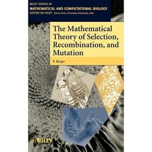 The Mathematical Theory of Selection, Recombination, and Mutation - (Wiley Mathematical & Computational Biology) by  R Bürger (Hardcover) - 1 of 1
