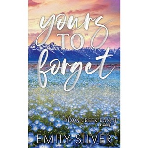 Yours To Forget - by  Emily Silver (Paperback) - 1 of 1