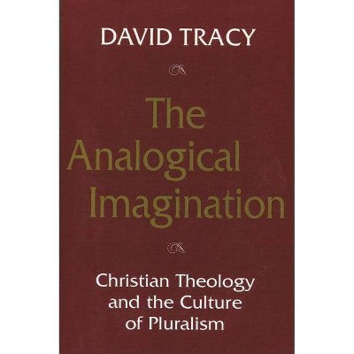 The Analogical Imagination - by  David Tracy (Paperback)