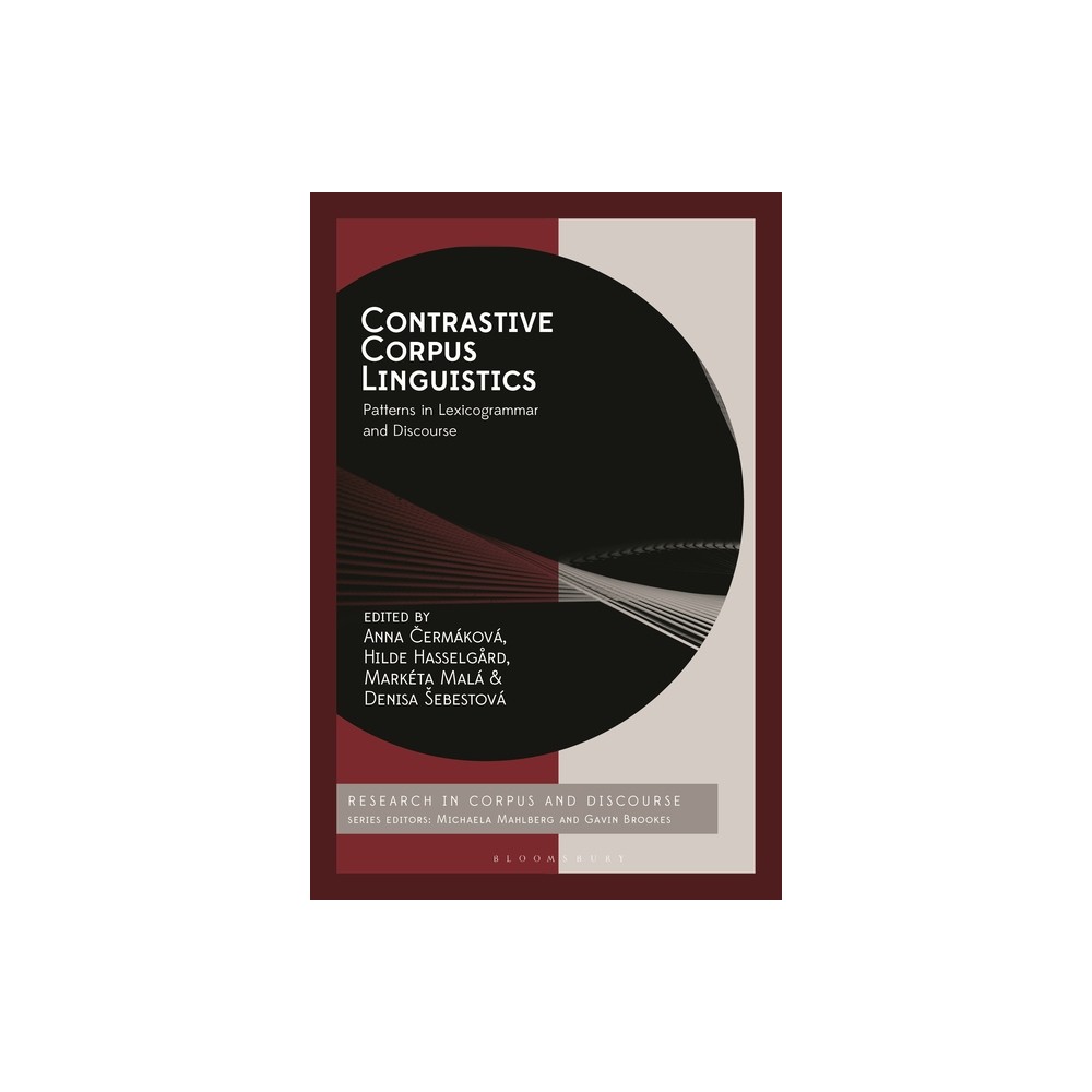 Contrastive Corpus Linguistics - (Corpus and Discourse) by Anna Cermakova & Hilde Hasselgrd & Markta Mal (Hardcover)