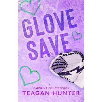 Glove Save (Special Edition) - by  Teagan Hunter (Paperback)