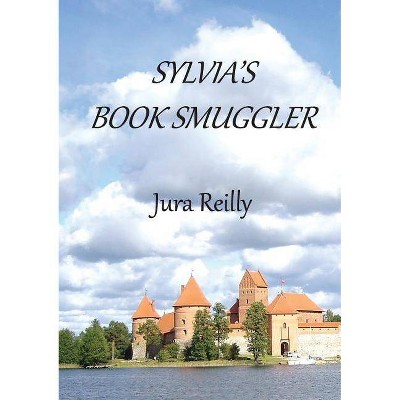 Sylvia's Book Smuggler - by  Jura Reilly (Paperback)