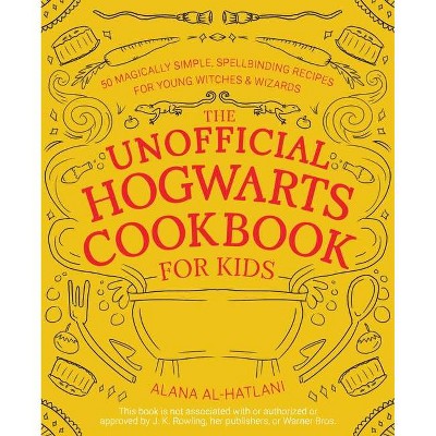 The Unofficial Hogwarts Cookbook for Kids - by  Alana Al-Hatlani (Hardcover)