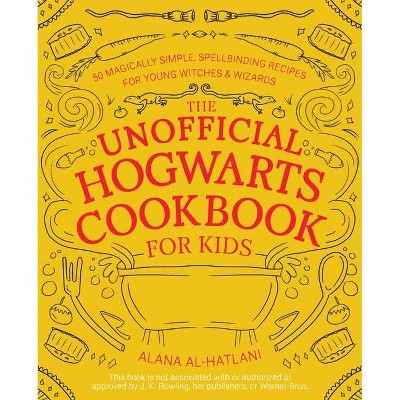 The Unofficial Hogwarts Cookbook for Kids - by  Alana Al-Hatlani (Hardcover)