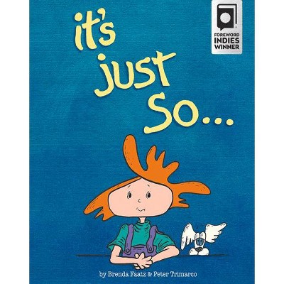 It's Just So - by  Brenda Faatz (Hardcover)