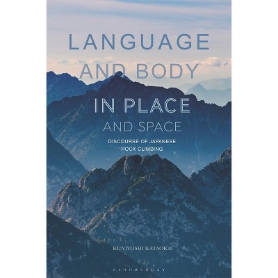 Language and Body in Place and Space - by  Kuniyoshi Kataoka (Paperback)