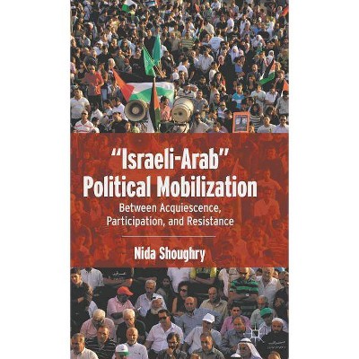 "israeli-Arab" Political Mobilization - by  N Shoughry (Hardcover)