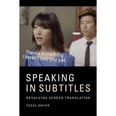 Speaking in Subtitles - by  Tessa Dwyer (Paperback)