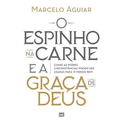 O espinho na carne e a graça de Deus - by  Marcelo Aguiar (Paperback)