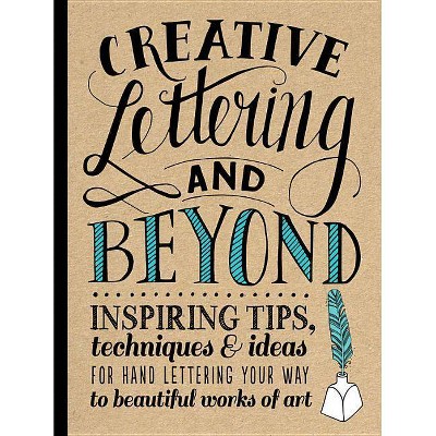 Creative Lettering and Beyond - (Creative...and Beyond) by  Gabri Joy KirKendall & Laura Lavender & Julie Manwaring & Shauna Lynn Panczyszyn