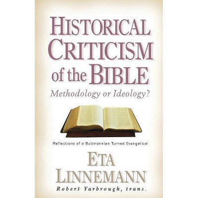 Historical Criticism of the Bible - by  Eta Linnemann & Robert W Yarbrough (Paperback)