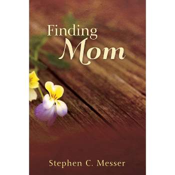 Finding Mom - by  Stephen C Messer (Paperback)