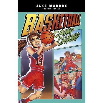 Basketball Camp Champ - (Jake Maddox Graphic Novels) by  Jake Maddox (Paperback)