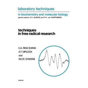 Techniques in Free Radical Research - (Laboratory Techniques in Biochemistry and Molecular Biology) by  A T Diplock & M C R Symons & C a Rice-Evans - 1 of 1