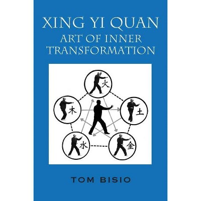 Xing Yi Quan - by  Tom Bisio (Paperback)