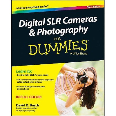 Digital Slr Cameras & Photography for Dummies - (For Dummies) 5th Edition by  David D Busch (Paperback)