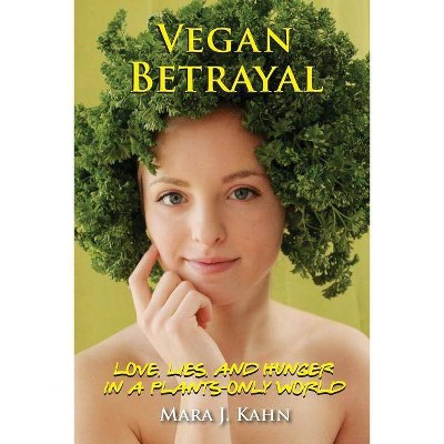 Vegan Betrayal - by  Mara Kahn (Paperback)