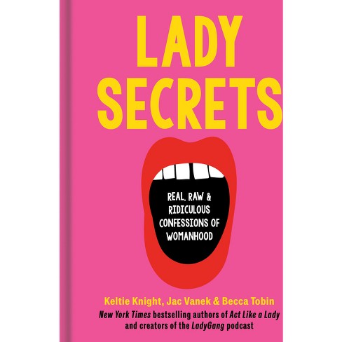 Lady Secrets - By Keltie Knight & Jac Vanek & Becca Tobin (hardcover 