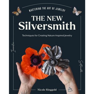 The New Silversmith - (Mastering the Art of Jewelry Making) by  Nicole Ringgold (Hardcover) - 1 of 1