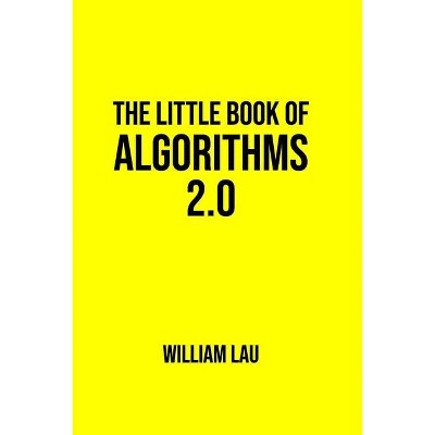 The Little Book of Algorithms 2.0 - by  William Lau (Paperback)