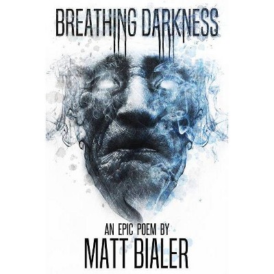 Breathing Darkness - by  Matt Bialer (Paperback)