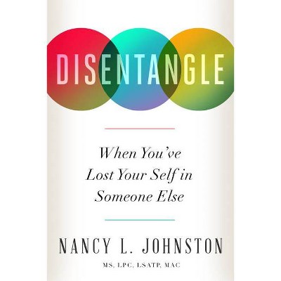 Disentangle - 2nd Edition by  Nancy L Johnston (Paperback)