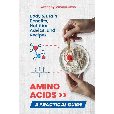 Amino Acids - by  Anthony Mikalauskas (Paperback)