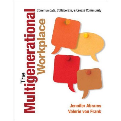 The Multigenerational Workplace - by  Jennifer B Abrams & Valerie Von Frank (Paperback)