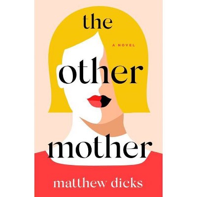 The Other Mother - by  Matthew Dicks (Hardcover)