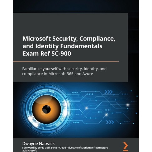 Microsoft Security, Compliance, And Identity Fundamentals Exam Ref Sc-900 -  By Dwayne Natwick (paperback) : Sns-Brigh10