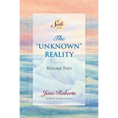 The Unknown Reality, Volume Two - (Seth Book) by  Jane Roberts (Paperback)