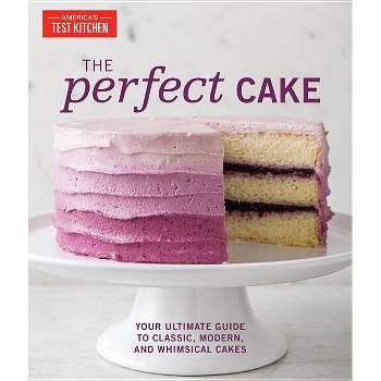 The Perfect Cake - (Perfect Baking Cookbooks) by  America's Test Kitchen (Hardcover)