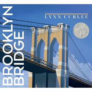 Brooklyn Bridge - (Lynn Curlee Wonders of the World) by Lynn Curlee - 1 of 1