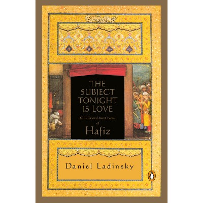 The Subject Tonight Is Love - (Compass) by  Daniel Ladinsky (Paperback)