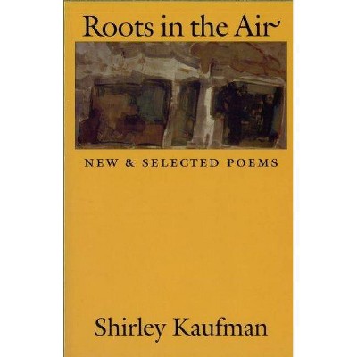 Roots in the Air - (Dilemmas in World Politics) by  Shirley Kaufman (Paperback)