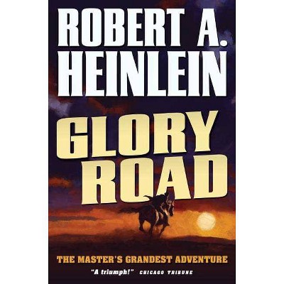 Glory Road - by  Robert A Heinlein (Paperback)