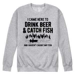 Men's - Instant Message - I Came Here to Drink Beer & Catch Fish Graphic Fleece Sweatshirt - 1 of 4