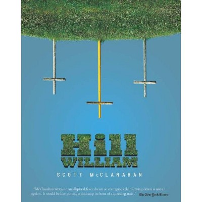 Hill William - by  Scott McClanahan (Paperback)