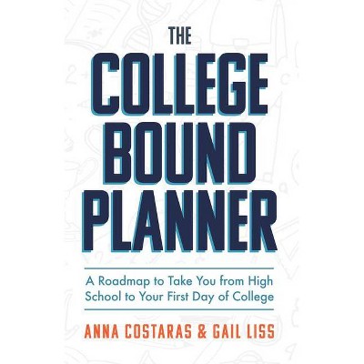 The College Bound Planner - by  Anna Costaras & Gail Liss (Paperback)